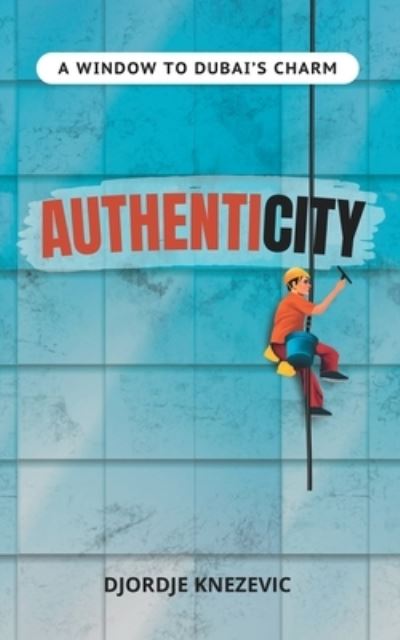 Cover for Djordje Knezevic · Authenticity: A window to Dubai's charm (Pocketbok) (2022)