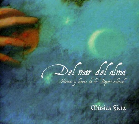 Cover for Musica Ficta · Del Mar Del Alma (CD) (2008)