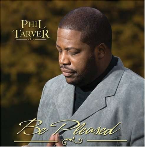 Cover for Phil Tarver · Be Pleased (Studio) (CD) (2008)