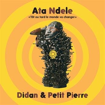 Cover for Didan &amp; Petit Pierre · Ata Ndele (CD) (2018)