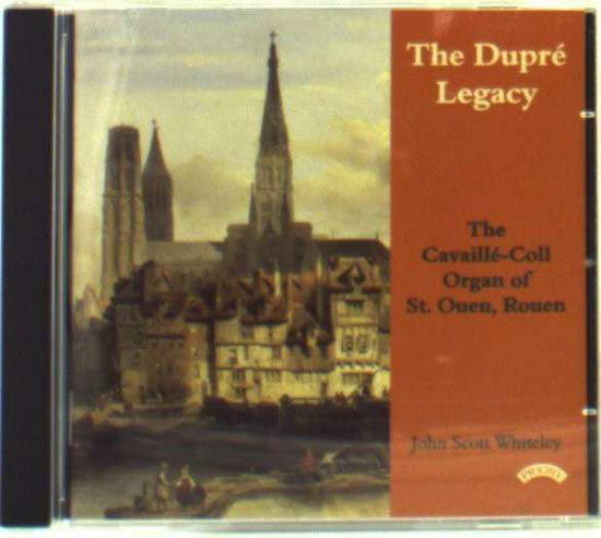 Cover for John Scott Whiteley · The Dupre Legacy - The Cavaille - Coll Organ Of St. Ouen. Rouen. France (CD) (2018)