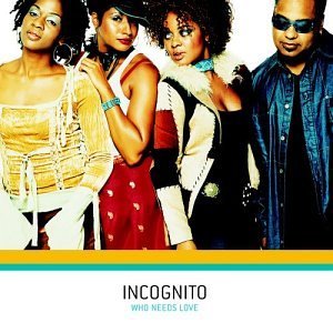 Who Needs Love - Incognito - Musik - DOME RECORDS - 5034093411196 - 17 mars 2003