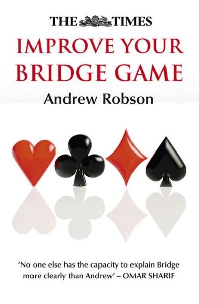 The Times Improve Your Bridge Game - Andrew Robson - Livros - HarperCollins Publishers - 9780007557196 - 14 de outubro de 2014