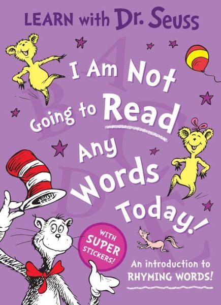 Cover for Dr. Seuss · I Am Not Going to Read Any Words Today: An Introduction to Rhyming Words! - Learn With Dr. Seuss (Paperback Bog) [Learn With Dr. Seuss edition] (2023)