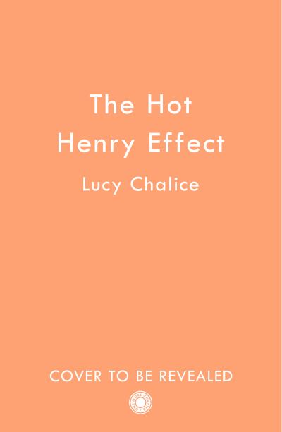 Cover for Lucy Chalice · The Hot Henry Effect (Pocketbok) (2024)