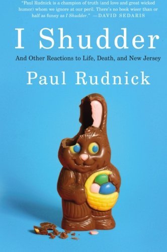 Cover for Paul Rudnick · I Shudder: and Other Reactions to Life, Death, and New Jersey (Paperback Book) [Reprint edition] (2010)