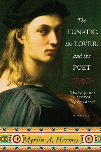 Cover for Myrlin A. Hermes · The Lunatic, the Lover, and the Poet: a Novel (Paperback Book) (2010)