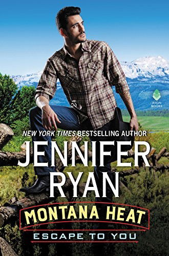 Cover for Jennifer Ryan · Montana Heat: Escape to You: A Montana Heat Novel - Montana Heat (Hardcover Book) (2017)