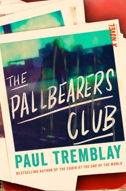 The Pallbearers Club: A Novel - Paul Tremblay - Books - HarperCollins - 9780063252196 - July 5, 2022