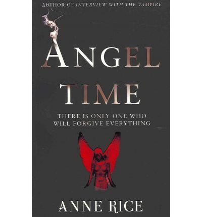 Cover for Anne Rice · Angel Time: The Songs of the Seraphim 1 - The Songs of the Seraphim (Paperback Book) (2010)
