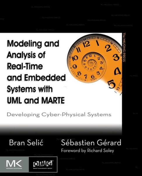 Cover for Selic, Bran (President of Malina Software Corp., a Canadian consultancy focusing on the application of model-based engineering methods and tools in industry.) · Modeling and Analysis of Real-Time and Embedded Systems with UML and MARTE: Developing Cyber-Physical Systems - The MK/OMG Press (Paperback Book) (2013)
