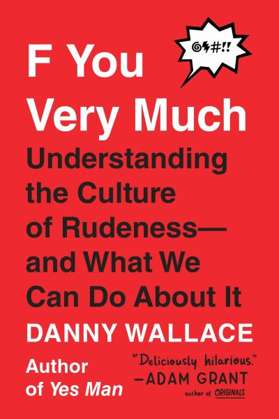 Cover for Wallace · F You Very Much: Understanding the Culture of Rudeness--and What We Can Do About It (Book) (2018)