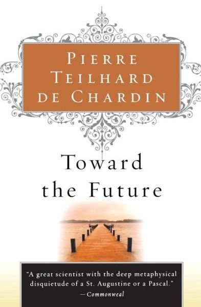 Cover for Pierre Teilhard De Chardin · Toward the Future (Paperback Book) (2002)