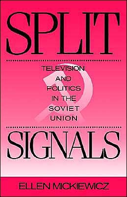 Cover for Mickiewicz, Ellen (Alben W. Barkley Professor of Political Science, Alben W. Barkley Professor of Political Science, Emory University) · Split Signals: Television and Politics in the Soviet Union - Communication and Society (Pocketbok) (1992)
