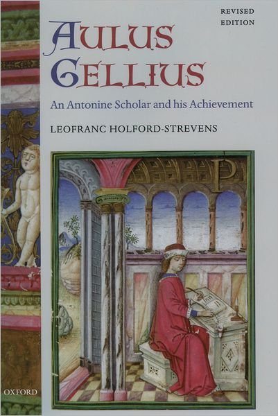 Cover for Holford-Strevens, Leofranc (, Consultant Scholar-Editor, Oxford University Press) · Aulus Gellius: An Antonine Scholar and his Achievement (Hardcover Book) [Revised edition] (2003)