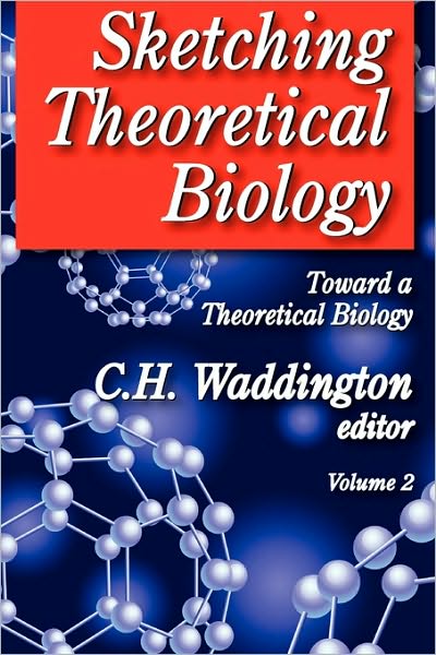 Cover for C. H. Waddington · Sketching Theoretical Biology: Toward a Theoretical Biology, Volume 2 (Paperback Book) (2010)