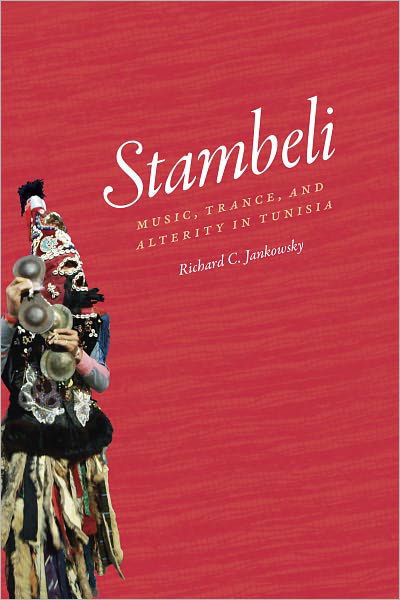 Cover for Richard C. Jankowsky · Stambeli: Music, Trance, and Alterity in Tunisia - Chicago Studies in Ethnomusicology CSE (Taschenbuch) (2010)