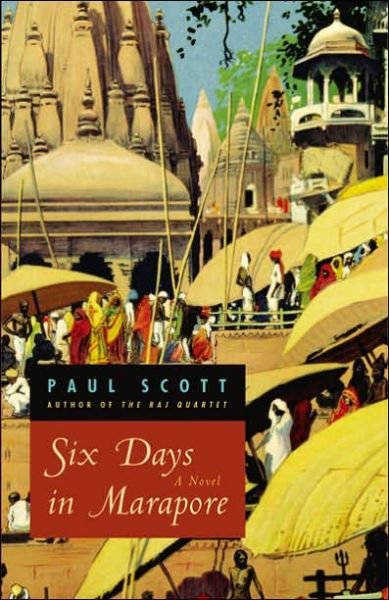 Six Days in Marapore - A Novel - Paul Scott - Bücher - The University of Chicago Press - 9780226743196 - 15. April 2005