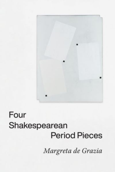 Cover for Margreta De Grazia · Four Shakespearean Period Pieces (Hardcover Book) (2021)