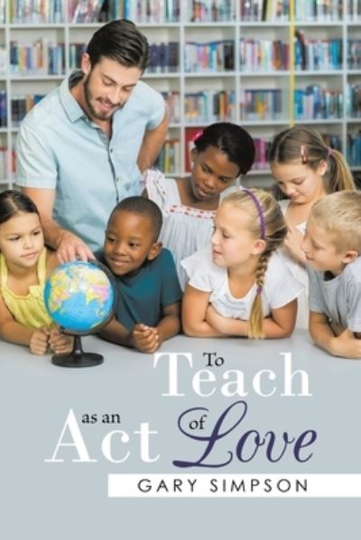 Cover for Gary Simpson · To Teach as an Act of Love (Paperback Book) (2021)