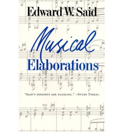 Cover for Said, Edward (c/o The Wylie Agency) · Musical Elaborations - The Wellek Library Lectures (Paperback Book) (1993)