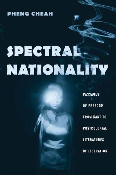 Cover for Pheng Cheah · Spectral Nationality: Passages of Freedom from Kant to Postcolonial Literatures of Liberation (Paperback Bog) (2003)