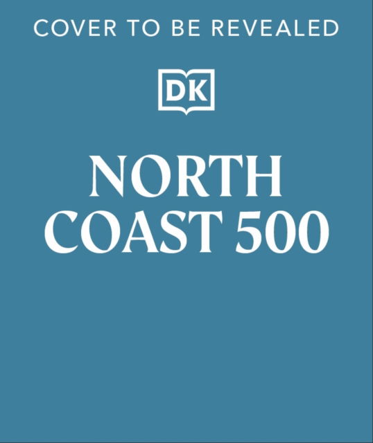 North Coast 500 - DK Travel - Books - Dorling Kindersley Ltd - 9780241733196 - April 17, 2025