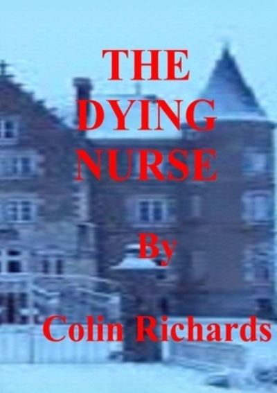 Cover for Colin Richards · The Dying Nurse (Paperback Book) (2019)