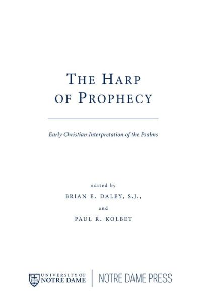 Cover for Brian E Daley · The Harp of Prophecy: Early Christian Interpretation of the Psalms - Christianity and Judaism in Antiquity (Paperback Book) (2015)