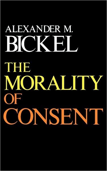 Cover for Alexander M. Bickel · The Morality of Consent (Paperback Bog) (1977)