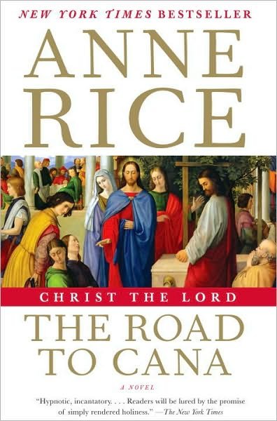 Cover for Anne Rice · Christ the Lord: the Road to Cana (Life of Christ) (Paperback Book) [Reprint edition] (2011)