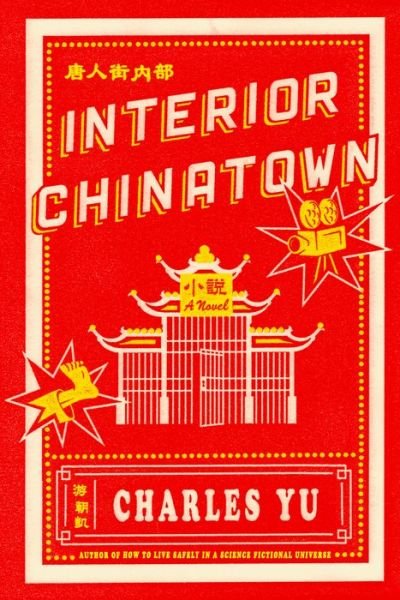 Cover for Charles Yu · Interior Chinatown: A Novel (Hardcover Book) (2020)