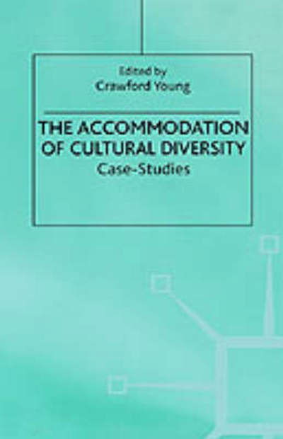 Cover for Crawford Young · The Accommodation of Cultural Diversity: Case Studies (Innbunden bok) [1999 edition] (1999)