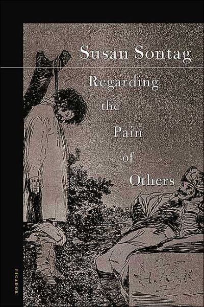 Regarding the Pain of Others - Susan Sontag - Bøger - Picador - 9780312422196 - 1. februar 2004