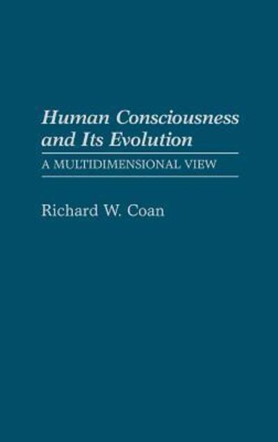 Cover for Richard W. Coan · Human Consciousness and Its Evolution: A Multidimensional View (Hardcover Book) (1987)