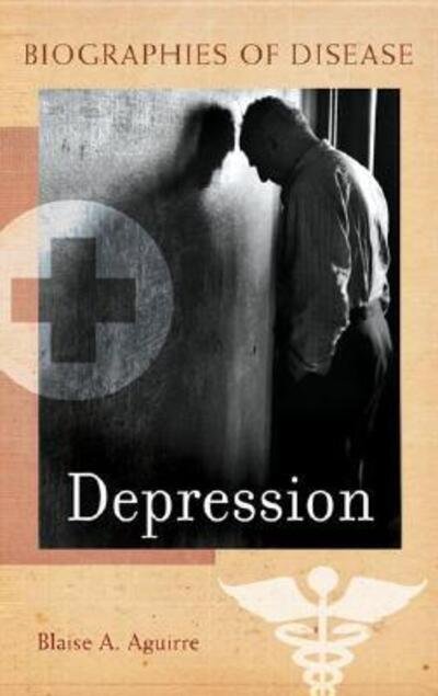 Cover for Blaise Aguirre · Depression - Biographies of Disease (Inbunden Bok) (2008)