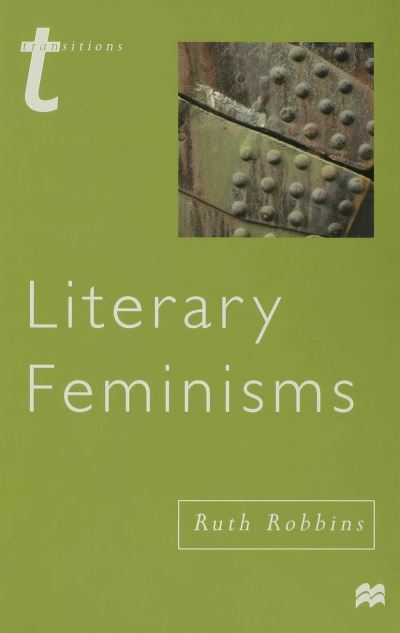 Cover for Ruth Robbins · Literary Feminisms - Transitions (Hardcover Book) (2000)