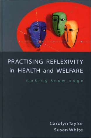 Cover for Susan White · Practicing Reflexivity in Health and Welfare: Making Knowledge (Hardcover Book) (2000)