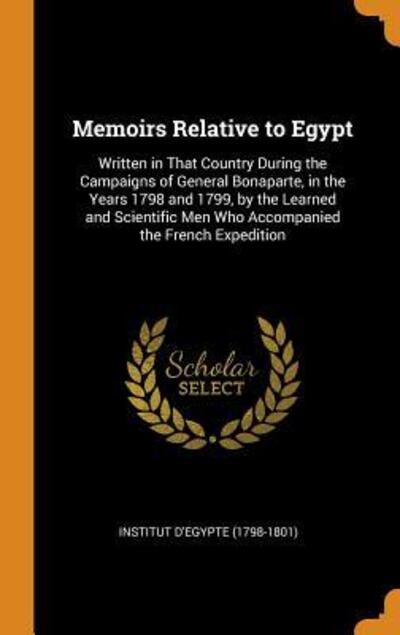 Cover for Institut D'Egypte (1798-1801) · Memoirs Relative to Egypt (Hardcover Book) (2018)