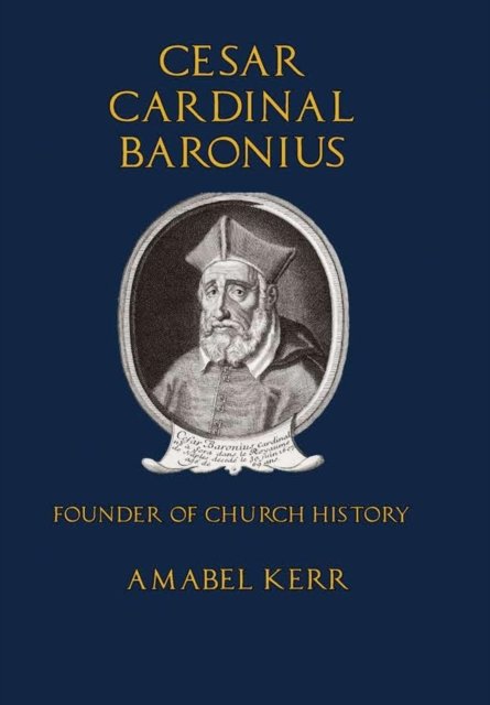 Cover for Amabel Kerr · Cesar Cardinal Baronius (Hardcover bog) (2019)