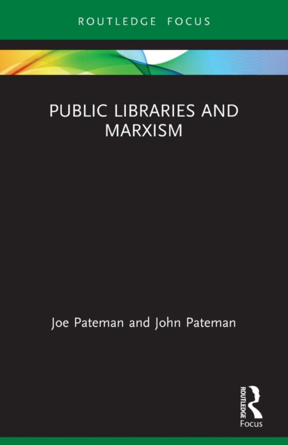 Cover for Pateman, Joe (Doctoral Candidate in Politics at the Univ. of Nottingham) · Public Libraries and Marxism (Paperback Book) (2023)