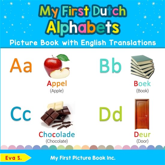 Cover for Eva S · My First Dutch Alphabets Picture Book with English Translations: Bilingual Early Learning &amp; Easy Teaching Dutch Books for Kids - Teach &amp; Learn Basic Dutch Words for Children (Paperback Book) (2019)