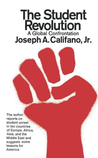 Cover for Califano, Joseph A., Jr. · The Student Revolution: A Global Confrontation (Pocketbok) [1st edition] (1970)