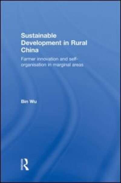 Cover for Bin Wu · Sustainable Development in Rural China: Farmer Innovation and Self-Organisation in Marginal Areas (Inbunden Bok) (2003)