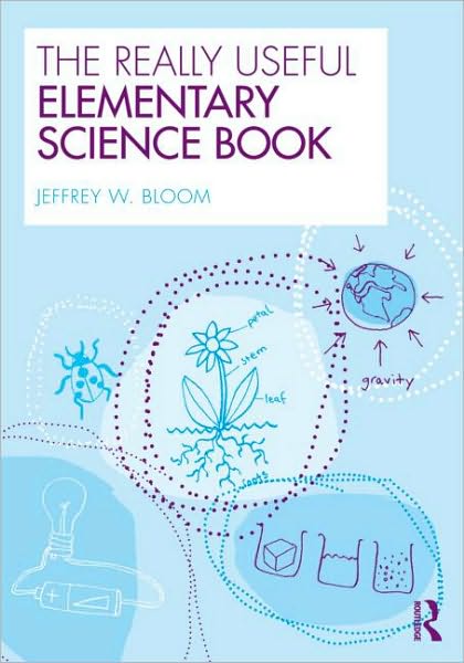 Cover for Bloom, Jeffrey W. (Northern Arizona University, USA) · The Really Useful Elementary Science Book (Paperback Book) (2010)