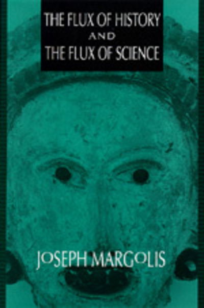 Cover for Joseph Margolis · The flux of history and the flux of science (Buch) (1993)