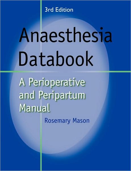 Cover for Rosemary Mason · Anaesthesia Databook: A Perioperative and Peripartum Manual (Paperback Book) [3 Revised edition] (2009)