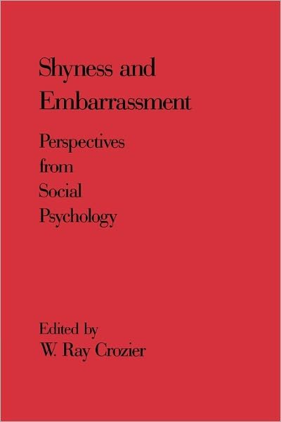 Shyness and Embarrassment: Perspectives from Social Psychology - Crozier, W Ray, Professor - Livros - Cambridge University Press - 9780521172196 - 14 de abril de 2011