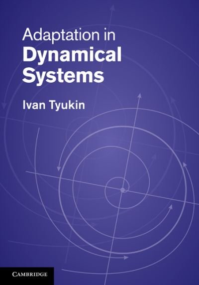 Cover for Tyukin, Ivan (University of Leicester) · Adaptation in Dynamical Systems (Gebundenes Buch) (2011)