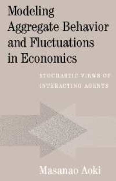 Cover for Aoki, Masanao (University of California, Los Angeles) · Modeling Aggregate Behavior and Fluctuations in Economics: Stochastic Views of Interacting Agents (Taschenbuch) (2004)